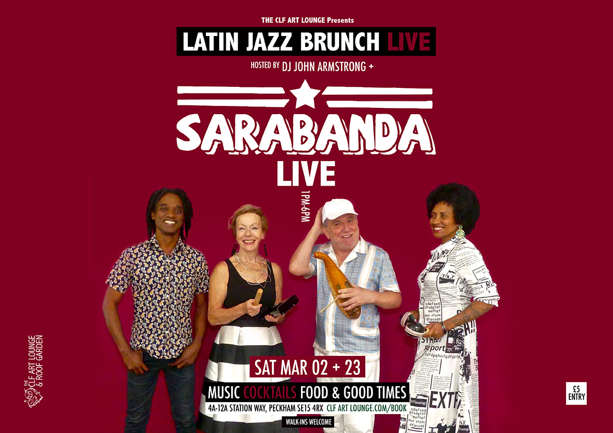 SARABANDA LIVE UP ON THE ROOF! Sat Mar 02 + 23 (1pm-6pm / £5 Entry) - Time for your weekly dose of Latin-spiration as Latin Jazz Brunch Live welcomes the return of the UK's leading Cuban Son, Salsa, and Latin jazz band, SARABANDA (Live) alongside globalistic selector supreme DJ JOHN ARMSTRONG for two afternoons of positive good time pressure and hip shaking action up on the lush weatherproof roof at The CLF Art Lounge & Roof Garden