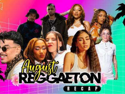 The August Reggaeton Recap