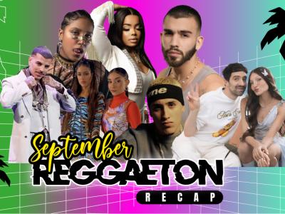THE SEPTEMBER REGGAETON RECAP