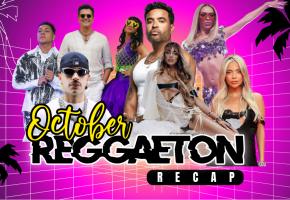 THE OCTOBER REGGAETON RECAP