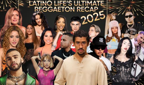 LATINO LIFE'S ULTIMATE REGGAETON RECAP 2025