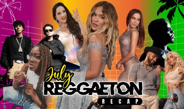 THE JULY REGGAETON RECAP 2026